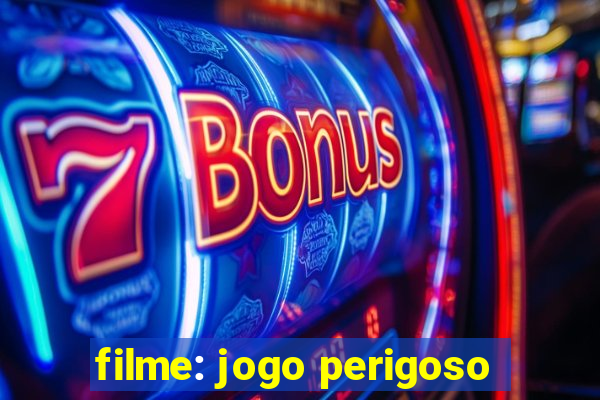 filme: jogo perigoso